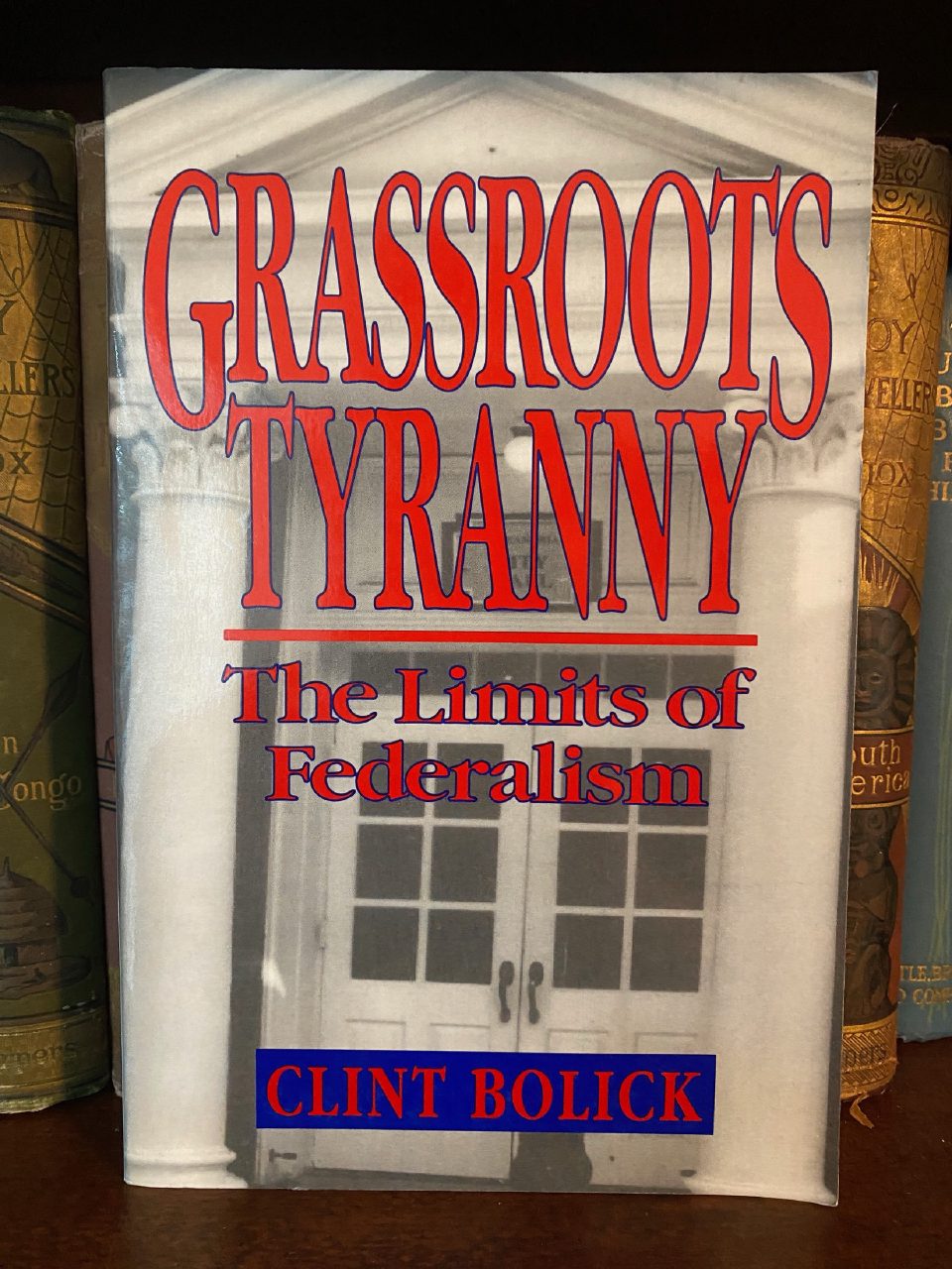 Front cover of Drew's copy of Grassroots Tyranny: The Limits of Federalism